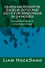 Learn Microsoft(R) Excel(R) 2010 and 2013 for Windows(R) in 24 Hours: A jumpstart to be an intermediate user By Hocksang Liaw Cover Image