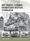 M7 Priest 105mm Howitzer Motor Carriage (New Vanguard #201) By Steven J. Zaloga, Richard Chasemore (Illustrator) Cover Image