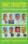 Great Cricketers I Watched in Wartime and its Aftermath By Derek Torrington Cover Image