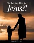Who, What, When, Where, Why, JESUS?! By Brooke Davis Cover Image
