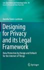 Designing for Privacy and Its Legal Framework: Data Protection by Design and Default for the Internet of Things Cover Image