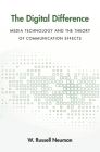 The Digital Difference: Media Technology and the Theory of Communication Effects Cover Image