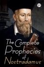 The Complete Prophecies of Nostradamus By Nostradamus Cover Image