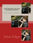 DIY Testing of Car Modifications: How to test aerodynamics, flow test intake & exhaust systems, assess performance improvements, and measure actual on By Julian Edgar Cover Image