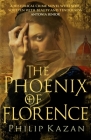 The Phoenix of Florence By Philip Kazan Cover Image