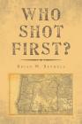 Who Shot First? By Brian W. Bethell Cover Image