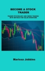 Become a Stock Trader: Trader Psychology and Swing Trading with Metrics for Value Investors By Marissa Jobbins Cover Image