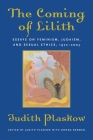 The Coming of Lilith: Essays on Feminism, Judaism, and Sexual Ethics, 1972-2003 By Judith Plaskow, Donna Berman (Editor) Cover Image