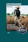 Diccionario de Derecho Económico Ecuatoriano Volumen I Cover Image