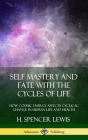 Self Mastery and Fate with the Cycles of Life: How Cosmic Energy Affects Cyclical Change in Human Life and Health (Hardcover) Cover Image