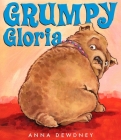 Grumpy Gloria By Anna Dewdney, Anna Dewdney (Illustrator) Cover Image