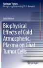 Biophysical Effects of Cold Atmospheric Plasma on Glial Tumor Cells (Springer Theses) By Julia Köritzer Cover Image