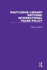 Routledge Library Editions: International Trade Policy By Various Cover Image