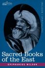 Sacred Books of the East: Comprising Vedic Hymns, Zend-Avesta, Dhamapada, Upanishads, the Koran, and the Life of Buddha Cover Image