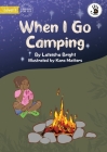 When I Go Camping - Our Yarning By Lateisha Bright, Kara Matters (Illustrator) Cover Image
