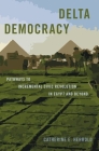 Delta Democracy: Pathways to Incremental Civic Revolution in Egypt and Beyond (Bridging the Gap) By Catherine E. Herrold Cover Image