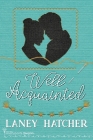 Well Acquainted By Smartypants Romance, Laney Hatcher Cover Image