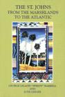 The St. Johns: From the Marshlands to the Atlantic By George Leland Harrell, June Geiger Cover Image
