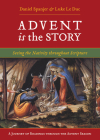 Advent Is the Story: Seeing the Nativity Throughout Scripture By Luke Leduc, Daniel Spanjer Cover Image