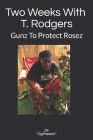 2 Weeks With T. Rodgers: Gunz To Protect Rosez By T. Rodgers (Contribution by), Jai Og Madam Cover Image