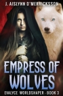 Empress Of Wolves By J. Aislynn D'Merricksson Cover Image