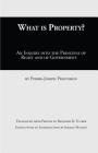 What Is Property?: An Inquiry into the Principle of Right and of Government By Pierre-Joseph Proudhon, Jordan Manley (Editor), Benjamin R. Tucker (Translator) Cover Image