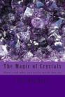 The Magic of Crystals: How and why crystals work for us By Teri Van Horn Cover Image