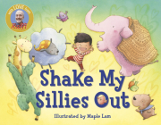 Shake My Sillies Out (Raffi Songs to Read) By Raffi, Maple Lam (Illustrator) Cover Image