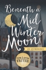 Beneath a Midwinter Moon By Anne M. Beggs, Ana Brazil, Edie Cay Cover Image
