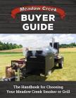 Meadow Creek Buyer Guide: The Handbook for Choosing Your Meadow Creek Smoker or Grill By Lavern L. Gingerich Cover Image