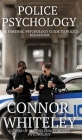 Police Psychology: The Forensic Psychology Guide To Police Behaviour By Connor Whiteley Cover Image