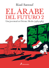 El árabe del futuro: Una juventud en Oriente Medio (1984-1985) / The Arab of the  Future: A Childhood in the Middle East, 1984-1985: A Graphic Memoir (EL ÁRABE DEL FUTURO #2) By Riad Sattouf Cover Image