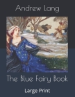 The Blue Fairy Book: Large Print By Andrew Lang Cover Image