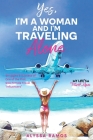 Yes, I'm a Woman, and I'm Traveling Alone By Alyssa Ramos Cover Image