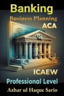 ICAEW ACA Business Planning Banking: Professional Level Cover Image