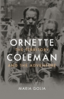 Ornette Coleman: The Territory and the Adventure By Maria Golia Cover Image