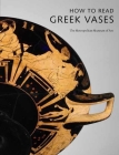 How to Read Greek Vases (The Metropolitan Museum of Art - How to Read) Cover Image