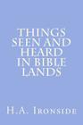 Things Seen And Heard In Bible Lands Cover Image