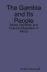 The Gambia and Its People: Ethnic Identities and Cultural Integration in Africa Cover Image