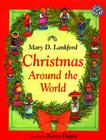 Christmas Around the World: A Christmas Holiday Book for Kids By Mary D. Lankford, Karen Dugan (Illustrator), Irene Norman (Illustrator) Cover Image