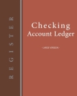 Checking account ledger - Large version: Checkbook log - Checkbook register notebook - Personal Checking Account Balance Register - 101 pages, 8