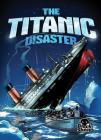 The Titanic Disaster (Disaster Stories) Cover Image
