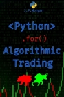 Python for Algorithmic Trading: Mastering Strategies for Consistent Profits By J. P. Morgan Cover Image