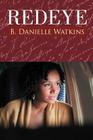 Redeye: Book Two in the No Other Man Three Part Tragedy By B. Danielle Watkins Cover Image