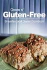 Green n' Gluten-Free - Breakfast and Dinner Cookbook: Gluten-Free cookbook series for the real Gluten-Free diet eaters Cover Image