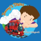 Tommy's Trains By Cindy W. Hollingsworth, Lynn Bemer Coble (Editor), Jennifer Tipton Cappoen (Illustrator) Cover Image