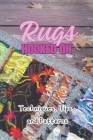 Hooked on Rugs: Techniques, Tips, and Patterns: A Beginner's Guide to Rug Hooking Cover Image