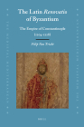 The Latin Renovatio of Byzantium: The Empire of Constantinople (1204-1228) (Medieval Mediterranean #90) By Filip Van Tricht Cover Image