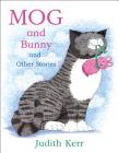 Mog and Bunny and Other Stories By Judith Kerr Cover Image