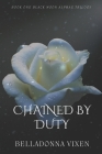 Chained By Duty By Belladonna Vixen Cover Image